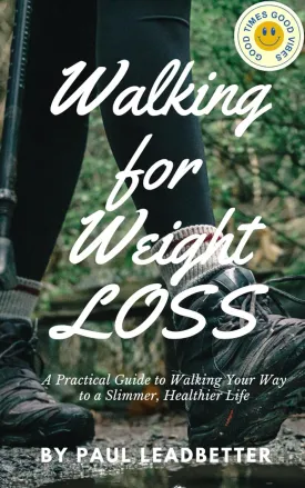 Walking for Weight Loss: A Practical Guide to Walking to a Slimmer, Healthier Life Paperback  October 18, 2024